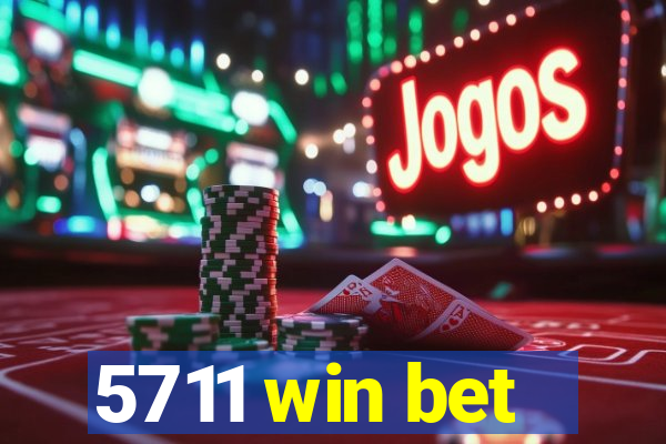 5711 win bet